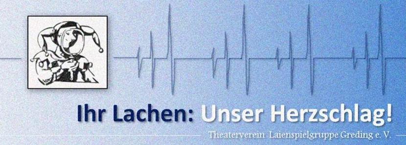 Theaterverein Laienspielgruppe Greding e.V. - Ihr Lachen: Unser Herzschlag!